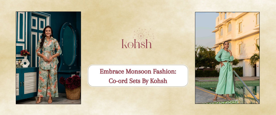 Embrace Monsoon Fashion: Co-ord Sets By Kohsh