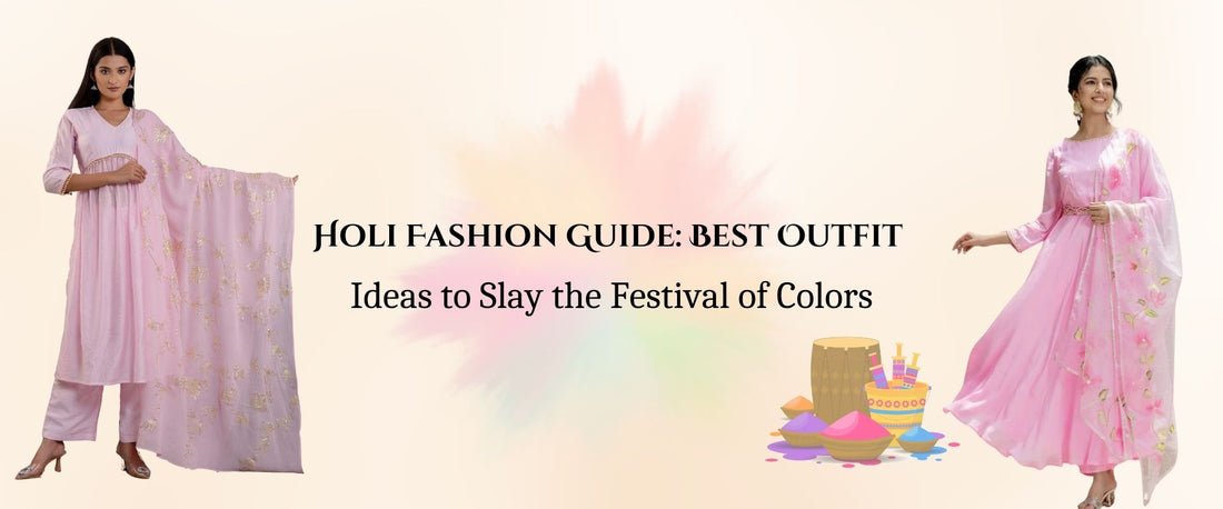 Holi Fashion Guide: Best Outfit Ideas to Slay the Festival of Colors