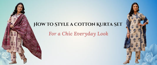 How to Style a Cotton Kurta Set for a Chic Everyday Look