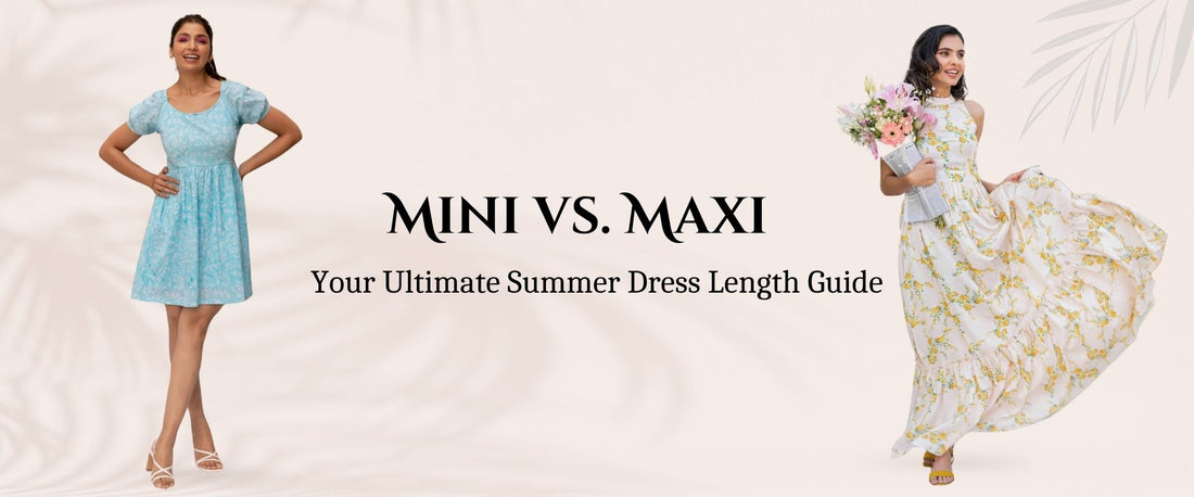 Mini vs Maxi Your Ultimate Summer Dress Length Guide | Kohsh Mini vs Maxi Your Ultimate Summer Dress Length Guide | Kohsh