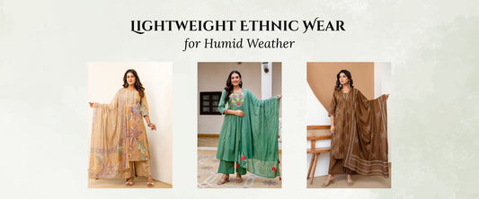 Lightweight Ethnic Wear for Humid Weather