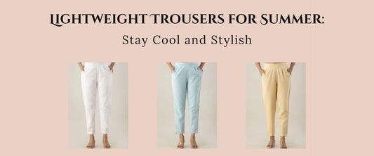Lightweight Trousers for Summer: Stay Cool and Stylish